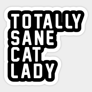 Totally Sane Cat Lady Cat Lover Gift Sticker